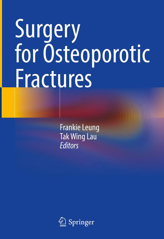 Surgery for Osteoporotic Fractures 2024th Edition