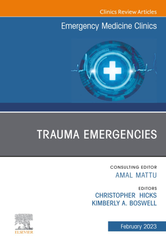 Trauma Emergencies, An Issue of Emergency Medicine Clinics of North America