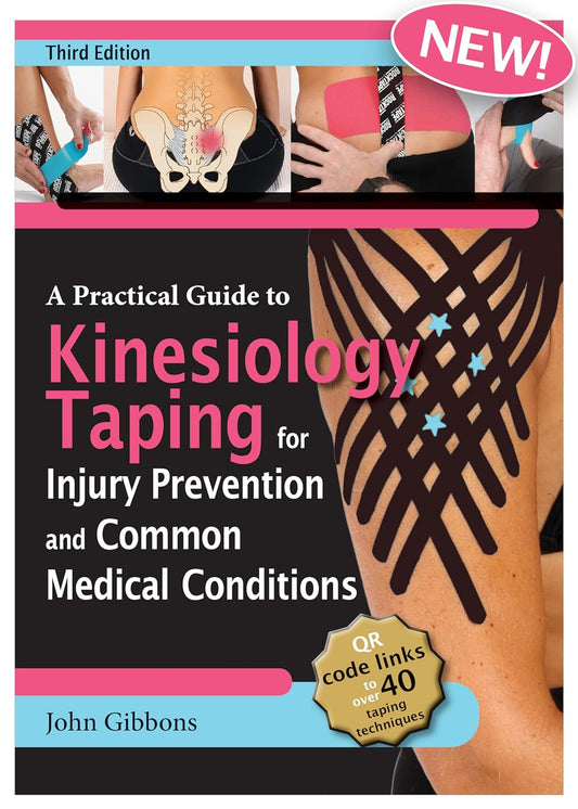 A Practical Guide to Kinesiology Taping for Injury Prevention and Common Medical Conditions, 3rd Edition