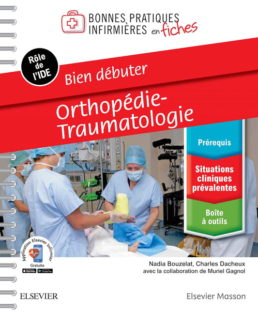 Bien débuter – Orthopédie-traumatologie: Bonnes Pratiques Infirm Fiches