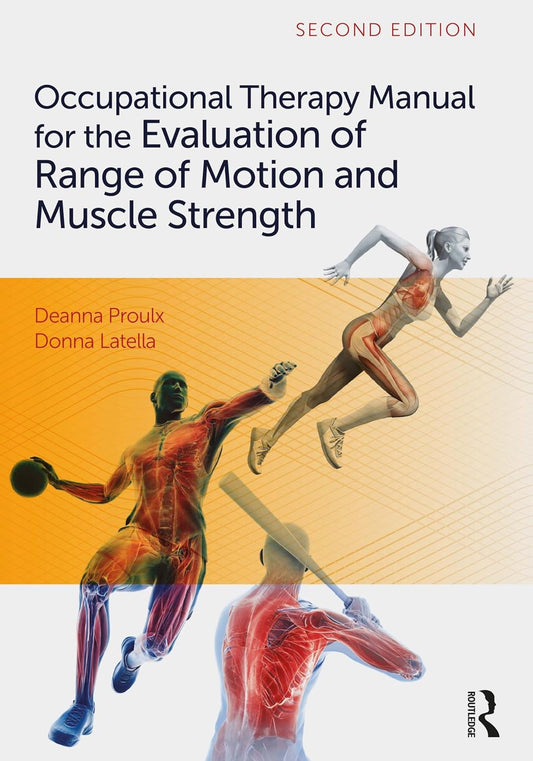 Occupational Therapy Manual for the Evaluation of Range of Motion and Muscle Strength, 2nd Edition