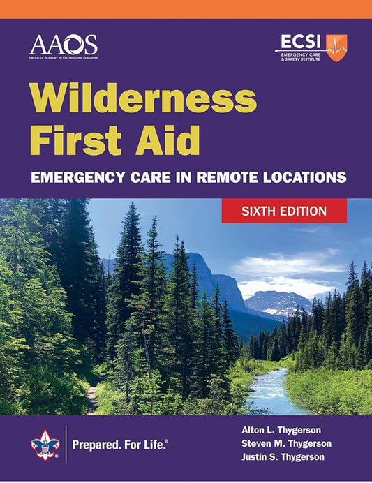 Wilderness First Aid: Emergency Care in Remote Locations, 6th Edition