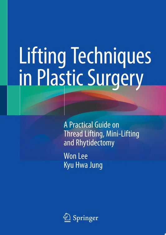 Lifting Techniques in Plastic Surgery: A Practical Guide on Thread Lifting, Mini-Lifting and Rhytidectomy