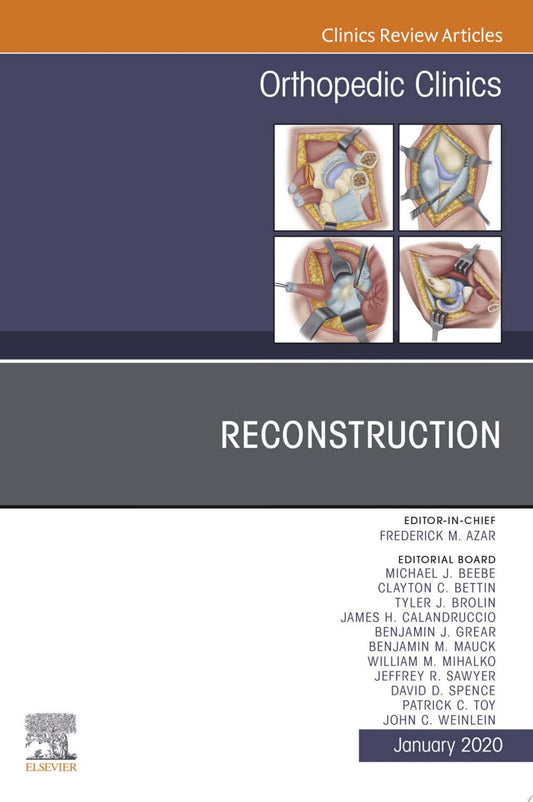 Reconstruction, An Issue of Orthopedic Clinics (Volume 51-1) (The Clinics: Orthopedics, Volume 51-1)