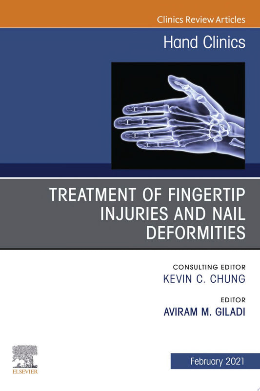 Treatment of fingertip injuries and nail deformities, An Issue of Hand Clinics (Volume 37-1) (The Clinics: Orthopedics, Volume 37-1)