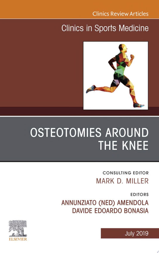 Osteotomies Around the Knee, An Issue of Clinics in Sports Medicine (Volume 38-3) (The Clinics: Orthopedics, Volume 38-3)