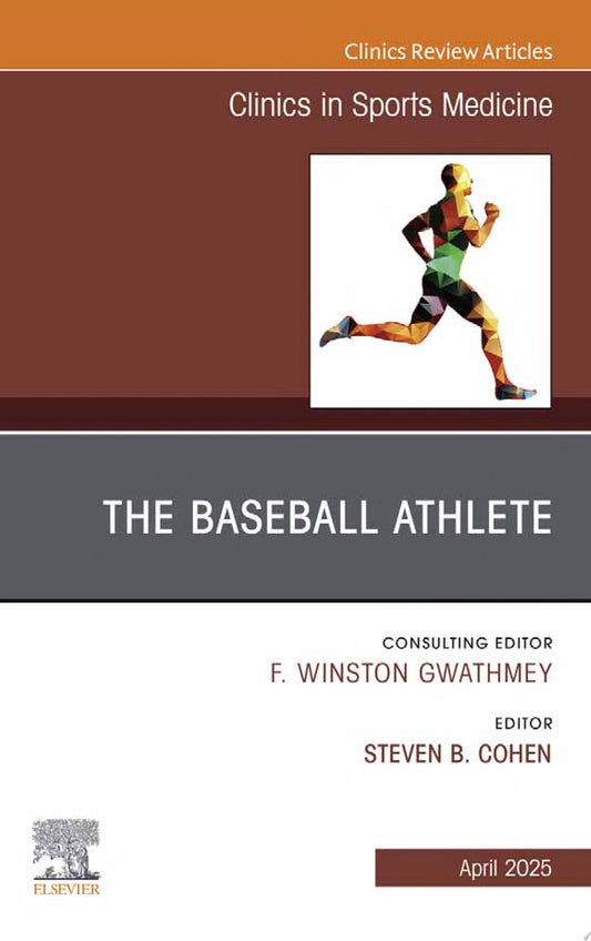 The Baseball Athlete, An Issue of Clinics in Sports Medicine