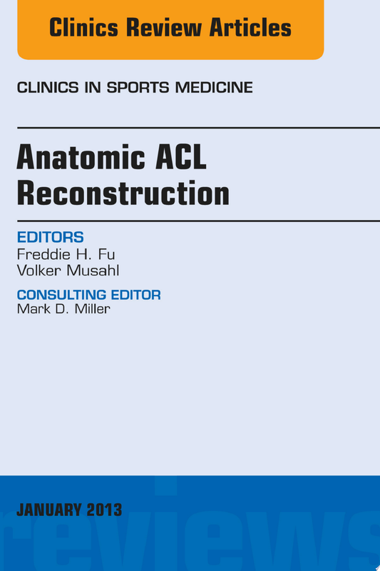 Anatomic ACL Reconstruction, An Issue of Clinics in Sports Medicine (The Clinics: Orthopedics)