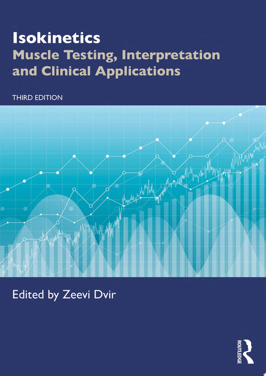 Isokinetics: Muscle Testing, Interpretation and Clinical Applications, 3rd Edition