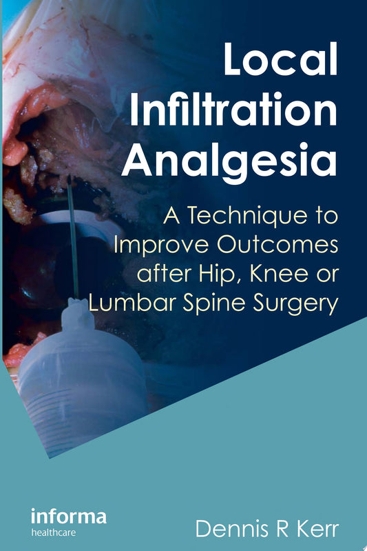 Local Infiltration Analgesia: A Technique to Improve Outcomes after Hip, Knee or Lumbar Spine Surgery