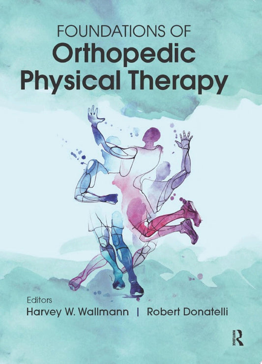 Foundations of Orthopedic Physical Therapy